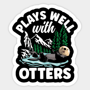 Plays Well with Otters Sticker